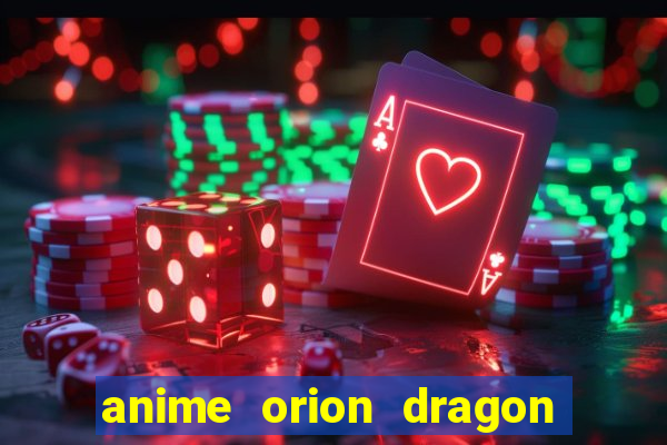 anime orion dragon ball super